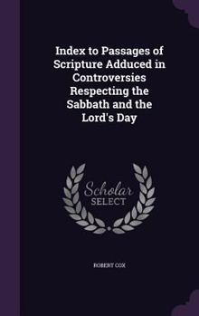 Hardcover Index to Passages of Scripture Adduced in Controversies Respecting the Sabbath and the Lord's Day Book
