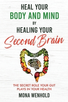 Paperback Heal Your Body and Mind by Healing Your Second Brain Book
