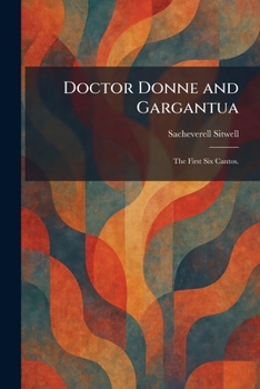 Doctor Donne and Gargantua: The First Six Cantos.