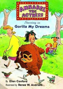 Annabel the Actress Starring in Gorilla My Dreams (Annabel the Actress) - Book #1 of the Annabel the Actress