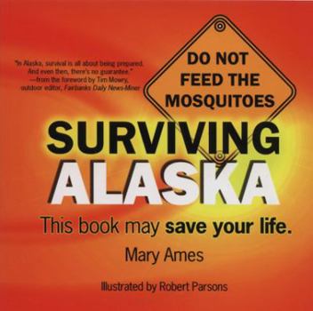 Paperback Surviving Alaska: This Book May Save Your Life Book