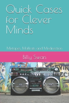 Paperback Quick Cases for Clever Minds: Mixtapes, Mallrats and Misdirection Book