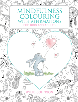 Paperback The Mindfulness Coloring with Affirmations: For Kids and Adults Book