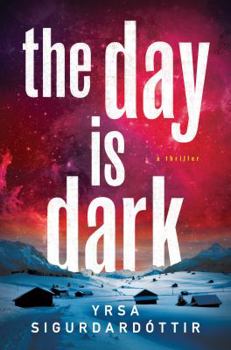 Hardcover The Day Is Dark: A Thriller (Thora Gudmundsdottir) Book