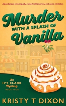 Murder with a Splash of Vanilla : An Ivy Clark Mystery