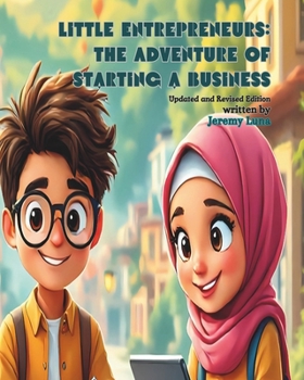 Little Entrepreneurs: The Adventure of Starting a Business: Updated and Revised Edition (Little Entrepreneurs Adventures)