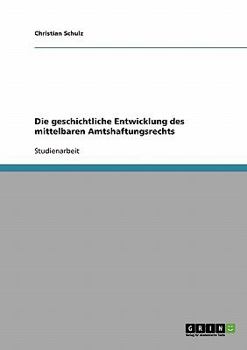 Paperback Die geschichtliche Entwicklung des mittelbaren Amtshaftungsrechts [German] Book