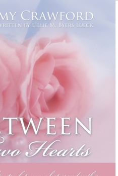 Paperback Between Two Hearts: A Book of Poetry Between a Lost Grandmother & the Love of a Granddaughter Book