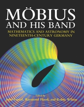 Hardcover Mobius and His Band: Mathematics and Astronomy in Nineteenth-Century Germany Book