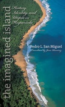 Paperback The Imagined Island: History, Identity, and Utopia in Hispaniola Book