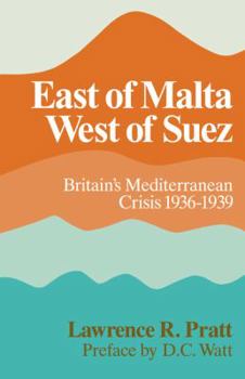 Paperback East of Malta, West of Suez: Britain's Mediterranean Crisis, 1936 1939 Book