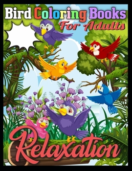Bird coloring books for adults Relaxation: Birds Coloring Book Stress Relieving Designs for Adults Relaxation and Boost Creativity Coloring Book Featuring Charming birds