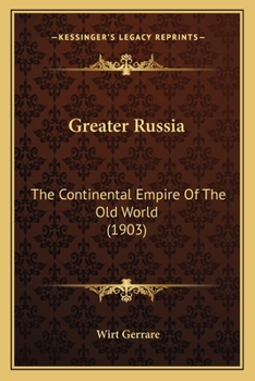 Paperback Greater Russia: The Continental Empire Of The Old World (1903) Book