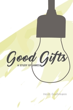 Paperback Good Gifts: A Study of James Book