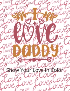 I love daddy: Show Your Love in Color