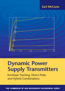 Dynamic Power Supply Transmitters: Envelope Tracking, Direct Polar, and Hybrid Combinations - Book  of the Cambridge RF and Microwave Engineering