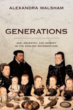 Hardcover Generations: Age, Ancestry, and Memory in the English Reformations Book