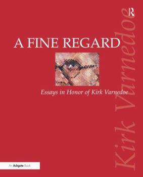 Hardcover A Fine Regard: Essays in Honor of Kirk Varnedoe Book