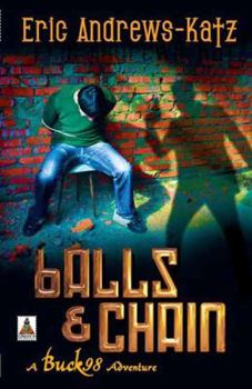 Balls & Chain - Book #2 of the A Buck 98 Adventure