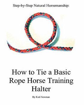 Paperback Step By Step: How To Tie A Basic Rope Horse Training Halter Book
