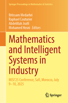 Mathematics and Intelligent Systems in Industry: MISI'25 Conference, Safi, Morocco, July 9–10, 2025 (Springer Proceedings in Mathematics & Statistics, 534)