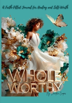Whole & Worthy: A Faith-Filled Journal for Healing and Self-Worth