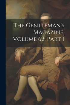Paperback The Gentleman's Magazine, Volume 62, part 1 Book