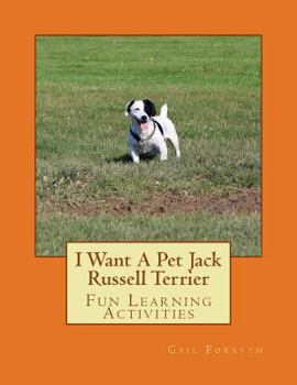 Paperback I Want A Pet Jack Russell Terrier: Fun Learning Activities Book