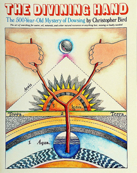 Paperback The Divining Hand: The 500 Year-Old Mystery of Dowsing Book