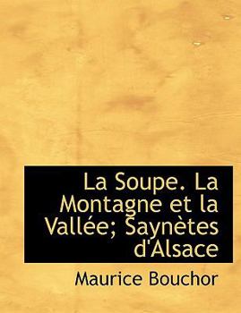 Paperback La Soupe. La Montagne Et La Vall E; Sayn Tes D'Alsace Book