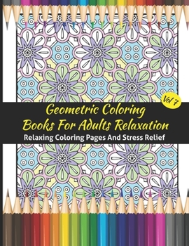Paperback Geometric Coloring Books For Adults Relaxation: Geometric Pattern Coloring Books For Adults Relaxation 50 Amazing Geometric Patterns Coloring Book For Book