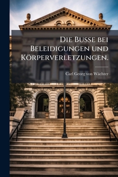 Die Busse bei Beleidigungen und K�rperverletzungen.