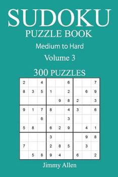 Paperback 300 Medium to Hard Sudoku Puzzle Book: Volume 3 Book