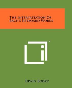 Paperback The Interpretation Of Bach's Keyboard Works Book