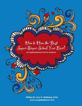 Paperback How to Have the Best Super-Duper School Year Ever!: An Organizational Tool for Students Book