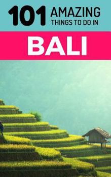 Paperback 101 Amazing Things to Do in Bali: Bali Travel Guide Book