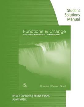 Paperback Student Solutions Manual for Crauder/Evans/Noell's Functions and Change: A Modeling Approach to College Algebra, 5th Book