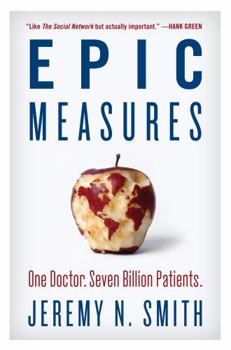 Hardcover Epic Measures: One Doctor. Seven Billion Patients. Book