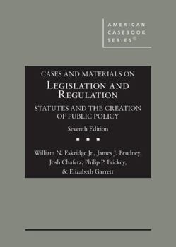 Hardcover Cases and Materials on Legislation and Regulation: Statutes and the Creation of Public Policy (American Casebook Series) Book