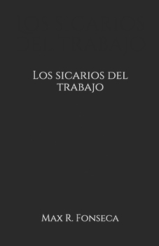 Paperback Los sicarios del trabajo [Spanish] Book