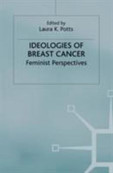 Paperback Ideologies of Breast Cancer: Feminist Perspectives Book