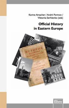 Official History in Eastern Europe (Einzelveröffentlichungen Des Deutschen Historischen Instituts Warschau)