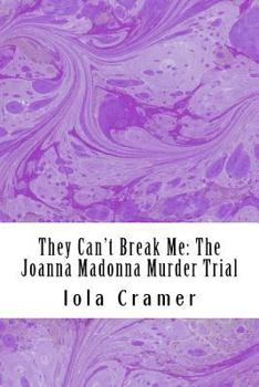 They Can't Break Me: The Joanna Madonna Murder Trial