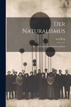 Paperback Der Naturalismus; zur Psychologie der Modernen Kunst Book