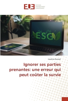 Ignorer ses parties prenantes: une erreur qui peut coûter la survie (French Edition)