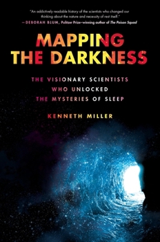 Hardcover Mapping the Darkness: The Visionary Scientists Who Unlocked the Mysteries of Sleep Book