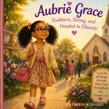 Aubrie Grace: Stubborn, Strong, and Headed to Church!
