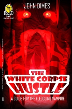 Paperback The White Corpse Hustle: A Guide for the Fledgling Vampire Book
