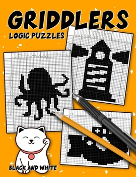 Griddlers Logic Puzzles Black and White: Nonogram Puzzle Book for Adults, Hanjie Picross Book, Gift for Brain Teaser Lovers