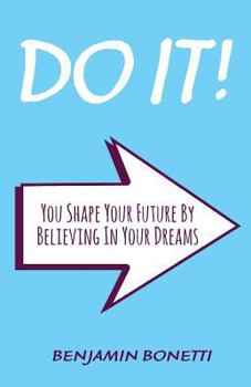 Paperback Do It: You Shape Your Future By Believing In Your Dreams: International Bestselling Author Book